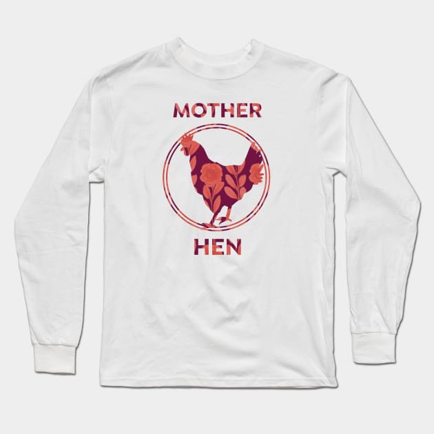 Floral mother hen - Funny Mother's Day Long Sleeve T-Shirt by PincGeneral